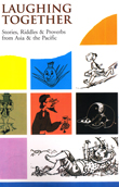 Laughing Together Stories, Riddles & Proverbs from Asia & the Pacific