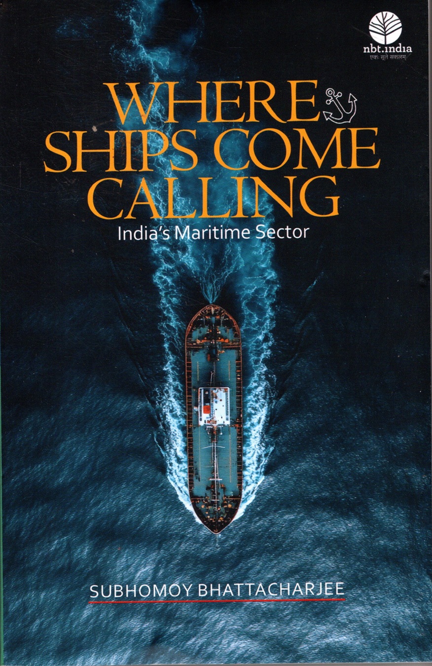 WHERE SHIPS COME CALLING INDIA'S MARITIME SECTOR